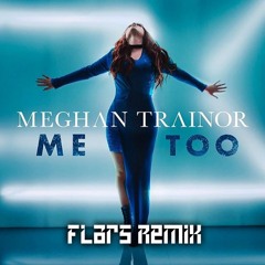 Meghan Trainor - Me Too (FelipeLars Remix)