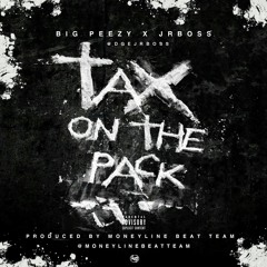 TAX ON THE PACK FT. JR BOSS