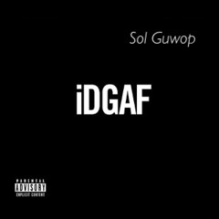 SOL GUWOP- IDGAF
