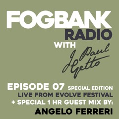 Fogbank Radio with J Paul Getto: Episode 07 + ANGELO FERRERI Guest Mix