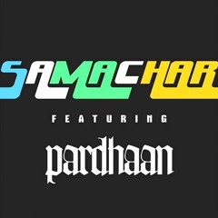 Dub Sharma - SAMACHAR Feat. PARDHAAN