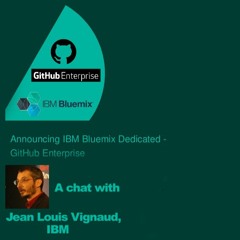 GitHub Enterprise as a Service with Jean Louis Vignaud of IBM
