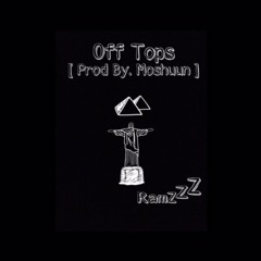 Off Tops [Prod By. Moshuun]