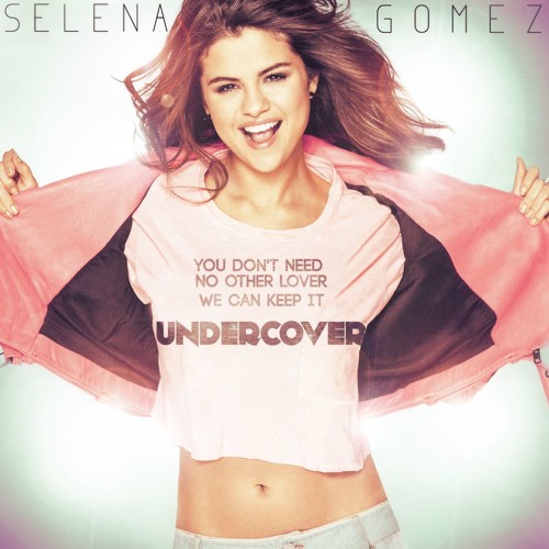 Stream Selena Gomez - Undercover ( Over López Club Mix )FREEDOWNLOAD by  Over Lopez | Listen online for free on SoundCloud