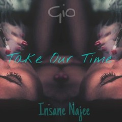 Take Our Time ft Insane  Najee