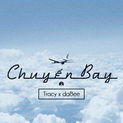Chuyến bay - Tracy x Dabee
