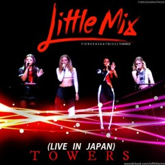 Little Mix - Towers (Live ; Japan)