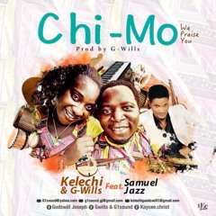 Kelechi & GWills - Chi Mo | africa-gospel.comli.com