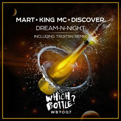 Mart, King MC, DiscoVer. - Dream-N-Night (Troitski Radio Edit) [Which Bottle?]