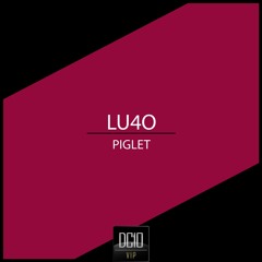 FREE DOWNLOAD - Lu4o - Piglet (DC10 VIP Records)
