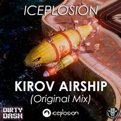 ICEPlosion - Kirov Airship (Original Mix)