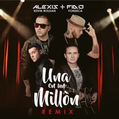 Una En Un Millón Remix - Kevin Roldan ft Alexis y Fido & Fonseca
