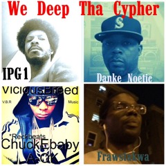 We Deep Tha Cypher Featuring IPG1-Danke Noetic-ChuckEbaby-Frawstakwa