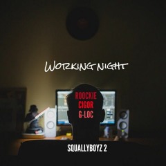 Roockie - Working Night #SquallyBoyz2