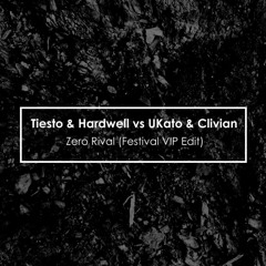 Tiesto & Hardwell Vs UKato & Clivian - Zero Rival(Festival VIP Edit)[Free Download]