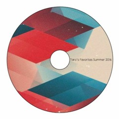 Taromix' Favorites Summer 2016