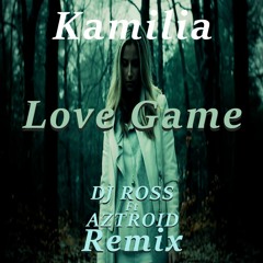 Kamilia - Love Game (Dj Ross Ft Aztroid Official Remix) *FREE DOWNLOAD*