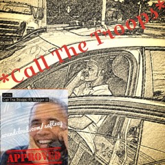 Call The Troops -Ft Slugger !!!