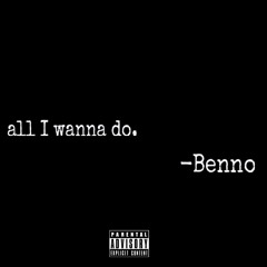 Benno - All I Wanna Do