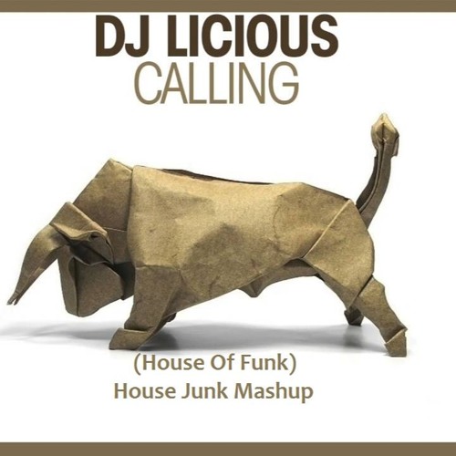 DJ Licious - Calling (House Of Funk) House Junk Mashup