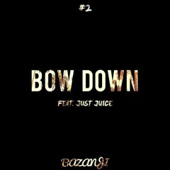 Bazanji - Bow Down (ft. Just Juice)