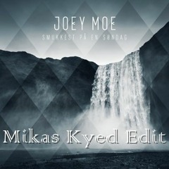 Joey Moe - Smukkest På En Søndag (Mikas Kyed Edit)