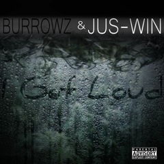 I Get Loud - Burrowz & Jus-Win