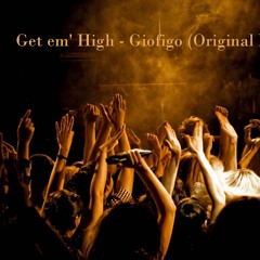 Get Em' High - Giofigo (Original Mix) (Free Download)