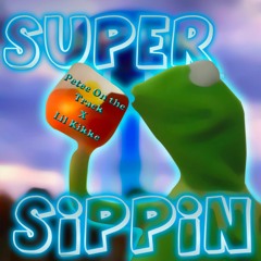 SUPER SIPPIN FT. Lil Kikke