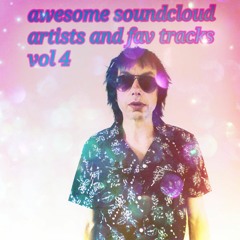 Awesome Sound-Cloud Artists and Fav Tracks Vol 4