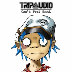 TripXudio - Can't Feel Good. [FREE DOWNLOAD]