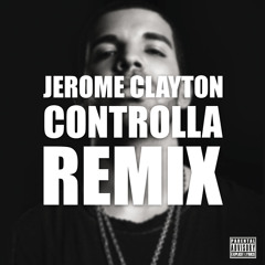 Jerome Clayton "Controlla" REMIX