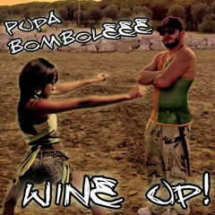 PuPa BomBoLeee - Wine Up !