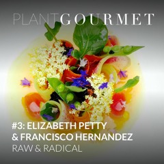 #3: Elizabeth Petty & Carlos Hernandez: Raw & Radical