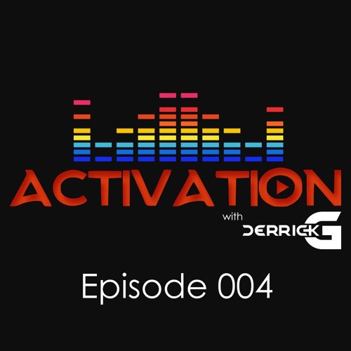 Activation with DerrickG Episode 004