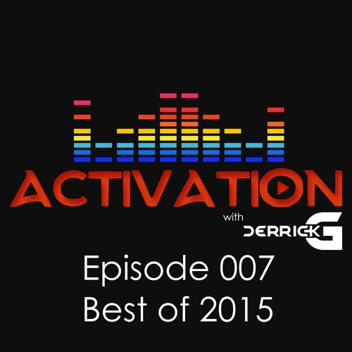 Activation with DerrickG Episode 007 - Top 20 of 2015