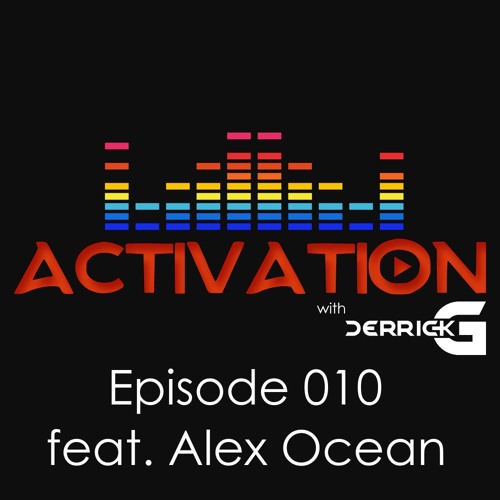 Activation with DerrickG Episode 010 feat. guest mix by Alex Ocean