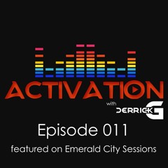 Activation with DerrickG Episode 011 featured on Emerald City Sessions