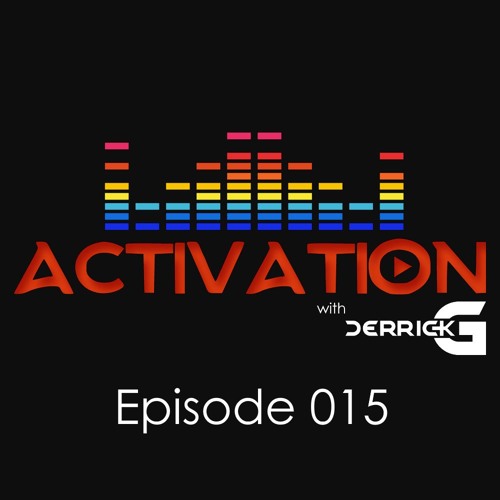 Activation with DerrickG Episode 015