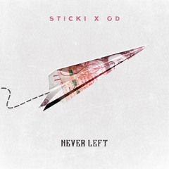 Sticki & OD - Never Left