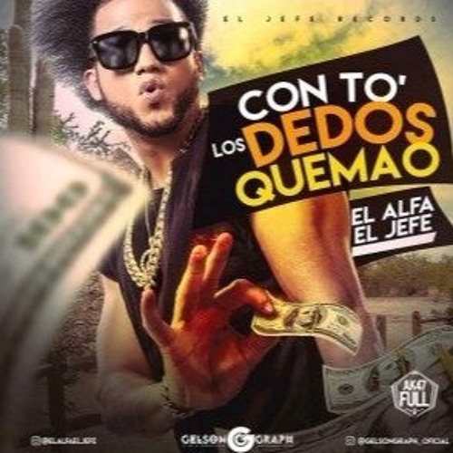 El Alfa - Con To' Los Dedos Quemao