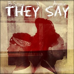 They Say - B-Stone X Aramie