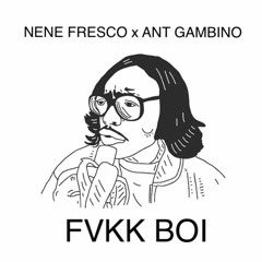 FVKK BOI - Ft. Ant Gambino