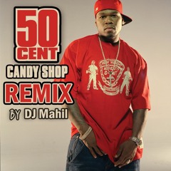 50 Cent - Candy Shop (DJ Mahil Remake)