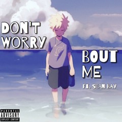 Jones - Don't Worry Bout Me Ft. Sean bay