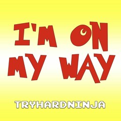 I'm On My Way (Pokemon Go Song)- TryHardNinja