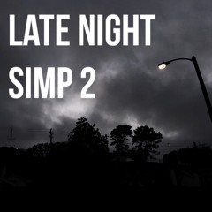 Late Night Simp 2