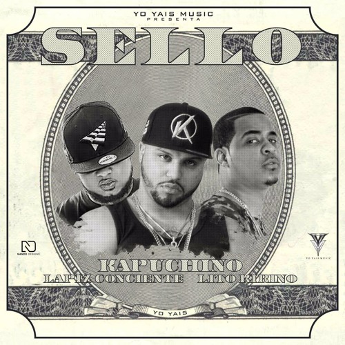 Kapuchino Ft Lapiz Conciente, Lito Kirino - Sello(Prod. By The Reason)