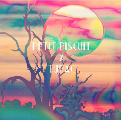 PETIT BISCUIT - Sunset Lover. X Tupac - Only Fear  Of Death.