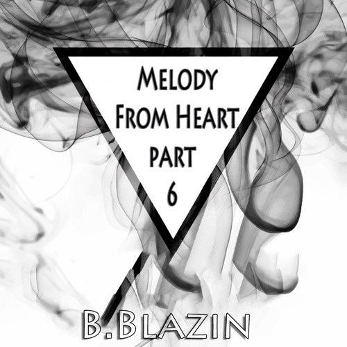 Melody from Heart P 6 ( B.Blazin Trance MIX)